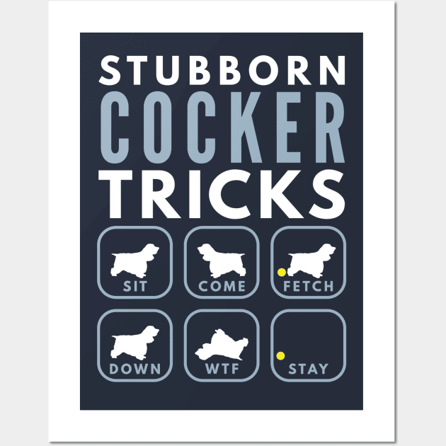 Stubborn Cocker Spaniel Tricks - Dog Training Wall Art by DoggyStyles